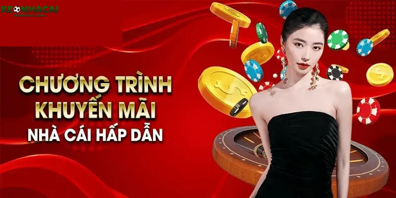 Chương trình khuyến mãi nhà cái hấp dẫn