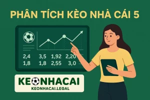 Hướng Dẫn Phân Tích Kèo Nhà Cái 5 Chuẩn Xác Cho Người Mới Bắt Đầu